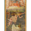 The Sixth and Seventh Books of Moses: A magical text allegedly written by Moses, and passed down as lost books of the Hebrew Bible.