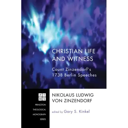 Christian Life and Witness: Count Zinzendorf's 1738 Berlin Speeches
