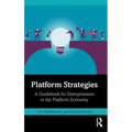 Platform Strategies: A Guidebook for Entrepreneurs in the Platform Economy