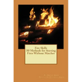 Fire Skills 50 Methods for Starting Fires Without Matches