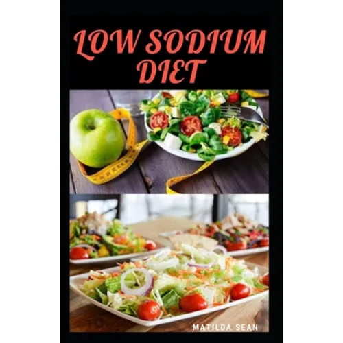 Low Sodium Diet: Guides on how to manage your salt intake for a healthy life
