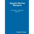Agustín Barrios Mangoré