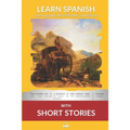 Learn Spanish with Short Stories: Interlinear Spanish to English