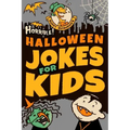 Horrible! Halloween Jokes for Kids: Big Spooky Laughs For Boys and Girls Ages 8-13 and Up