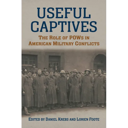Useful Captives: The Role of POWs in American Military Conflicts