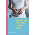 Let's Talk about Preparing for Your Baby's Birth