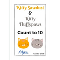 Kitty Sawdust and Kitty Fluffypaws.: A cute kitten counting book for babies and kids.