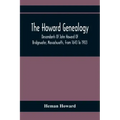 The Howard Genealogy: Descendants Of John Howard Of Bridgewater, Massachusetts, From 1643 To 1903