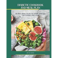 Easy and Healthy Diabetic Diet Recipes 20-Day Meal Plan to Manage Type 2 Diabetes and Prediabetes