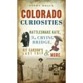 Colorado Curiosities: Rattlesnake Kate, the Crying Bridge, Kit Carson's Last Trip and More