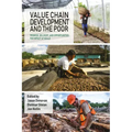 Value Chain Development and the Poor: Promise, Delivery, and Opportunities for Impact at Scale