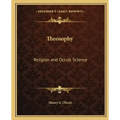 Theosophy: Religion and Occult Science