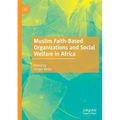 Muslim Faith-Based Organizations and Social Welfare in Africa