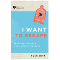 I Want to Escape: Reaching for Hope When Life Is Too Much