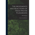 The Movements and Reactions of Fresh-water Planarians: A Study in Animal Behaviour