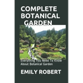 Complete Botanical Garden: Everything You Need To Know About Botanical Garden