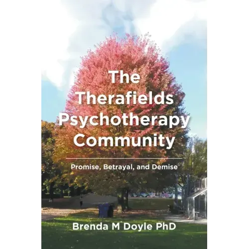 The Therafields Psychotherapy Community: Promise, Betrayal, and Demise