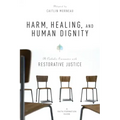 Harm, Healing, and Human Dignity: A Catholic Encounter with Restorative Justice