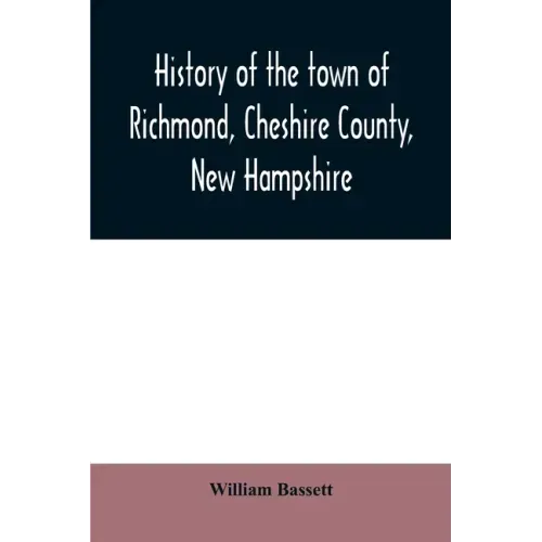 History of the town of Richmond, Cheshire County, New Hampshire: from its first settlement, to 1882