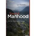 Toward Manhood: Into the Wilderness of the Soul