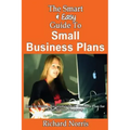 The Smart & Easy Guide To Small Business Plans: How to Write a Successful Small Business Plan for Your Startup Company
