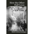 How The Other Half Lives: Studies Among the Tenements of New York (with 100+ endnotes)