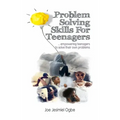Problem Solving Skills For Teenagers: Empowering Teenagers To Solve Their Own Problems