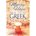 Practical Greek Magic: A Working Guide to the Unique Magical System of Classical Greece
