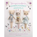 Gingermelon's Embroidered Animals: Heirloom Animal Dolls to Sew, Embellish and Treasure