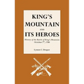 King's Mountain and Its Heroes