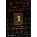 Burning Furiously Beautiful: The True Story of Jack Kerouac's "On the Road"