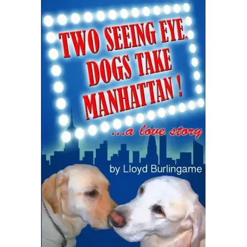 Two Seeing Eye Dogs Take Manhattan...a love story