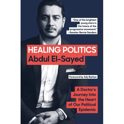 Healing Politics: A Doctor's Journey Into the Heart of Our Political Epidemic