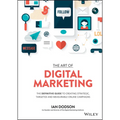 The Art of Digital Marketing: The Definitive Guide to Creating Strategic, Targeted, and Measurable Online Campaigns