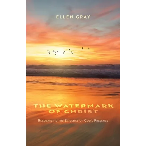 The Watermark of Christ: Recognizing the Evidence of God's Presence