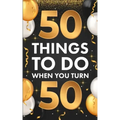 ﻿50 Things To Do When You Turn 50