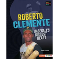 Roberto Clemente: Baseball's Biggest Heart