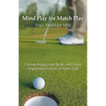 Mind Play for Match Play: Outsmarting your brain and your opponent in head to head golf