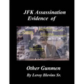 JFK Assassination Evidence of Other Gunmen