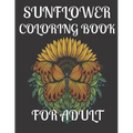 Sunflower Coloring Book for Adult: A amazing sunflower coloring book for adult
