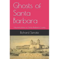Ghosts of Santa Barbara: Haunted Places in Santa Barbara County