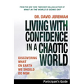 Living with Confidence in a Chaotic World Participant's Guide: Discovering What on Earth We Should Do Now