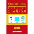Numbers, Shapes and Colors - English to Spanish Flash Card Book: Black and White Edition - Spanish for Kids