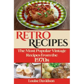 Retro Recipes The Most Popular Vintage Recipes from the 1970s