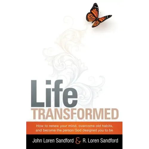 Life Transformed: How to Renew Your Mind, Overcome Old Habits, and Become the Person God Designed You to Be