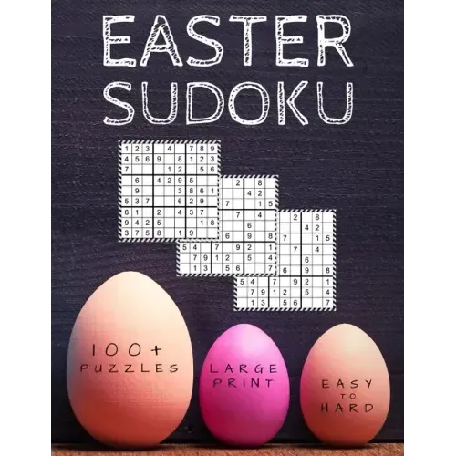 Easter Sudoku: 100+ Eggciting Easy to Hard Level Puzzles in Large Print - Perfect Easter Gift for Sudoku Lovers