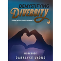 Demystifying Diversity Workbook: Embracing our Shared Humanity