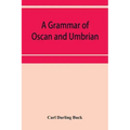A grammar of Oscan and Umbrian, with a collection of inscriptions and a glossary