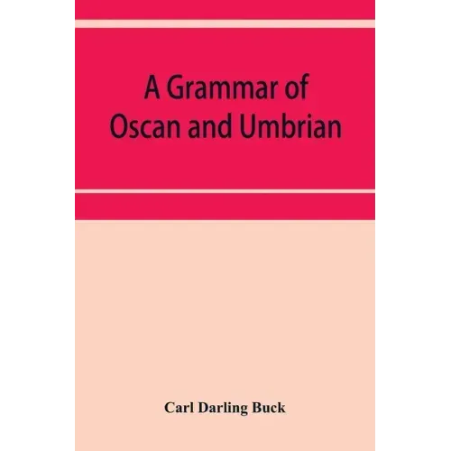 A grammar of Oscan and Umbrian, with a collection of inscriptions and a glossary