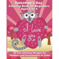 Valentine's Day Coloring Book for Beginners Ages 2 to 4: 50 Large and Easy Coloring Pages to Learn How to Color - 8.5" x 11"